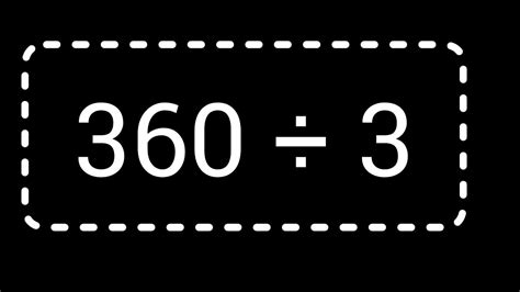 How to calculate 360 divided by 10 .